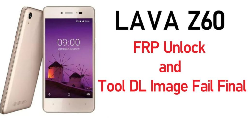 Lava Z60 FRP Unlock and Tool DL Image Fail Final Solution