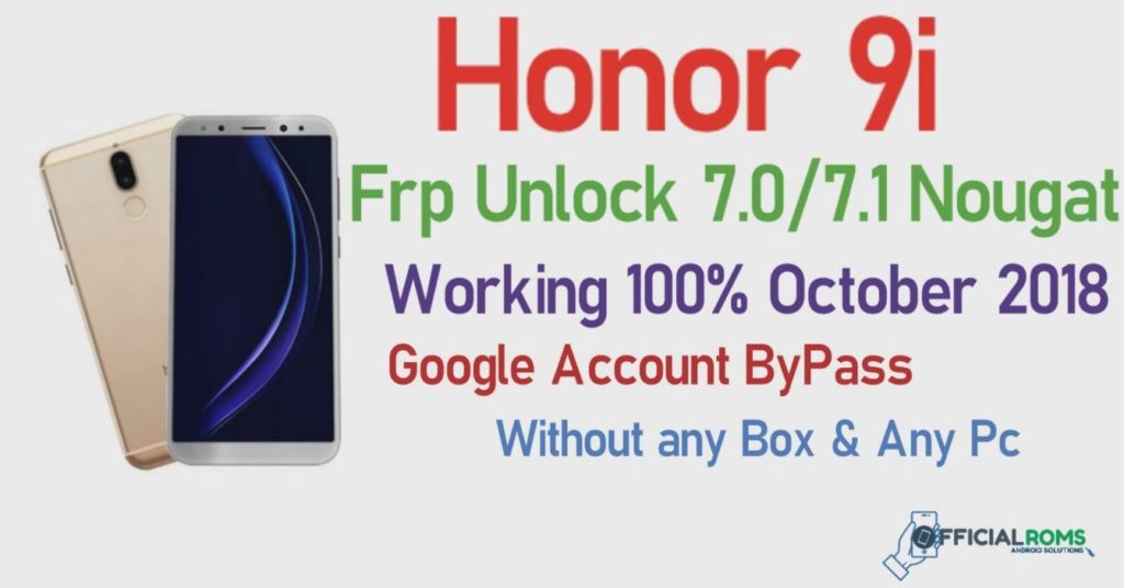 Honor 9i (RNE-l22) Frp Unlock Nougat 7.0/7.1 2023