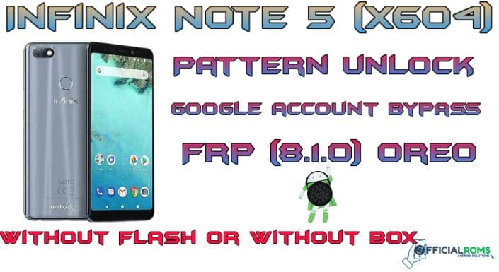 Infinix Note 5 (X604) Pattern unlock(Frp) bypass Solution
