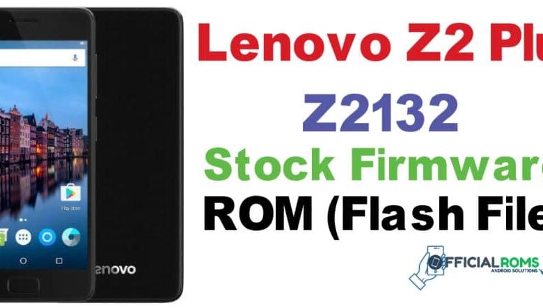 Lenovo Z2 Plus Z2132 Flash File (Stock ROM)