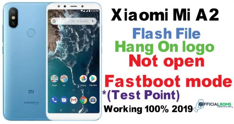 How to Flash Mi A2 (Test Point) Hang On Logo Working 100% 2019