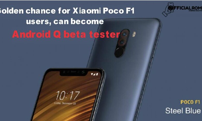 Golden chance for Xiaomi Poco F1 users, can become Android Q beta tester