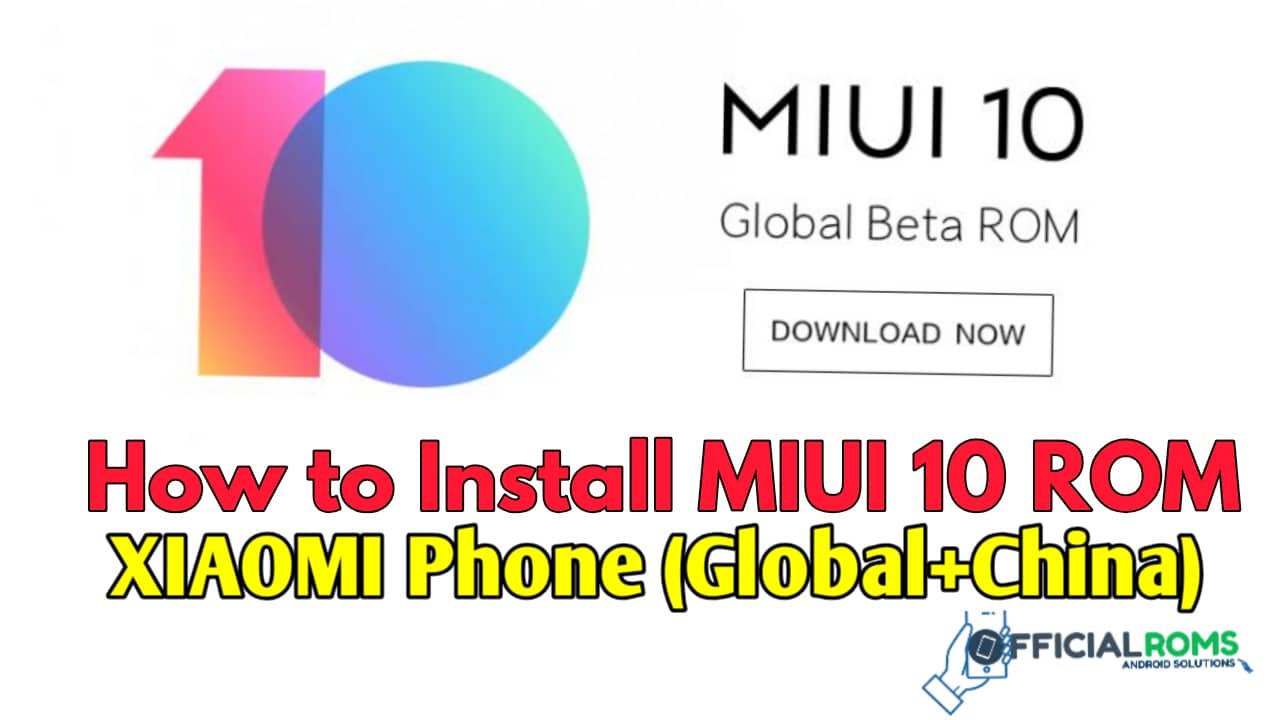 How to Install MIUI 10 ROM on Xiaomi Phones (Global + China)