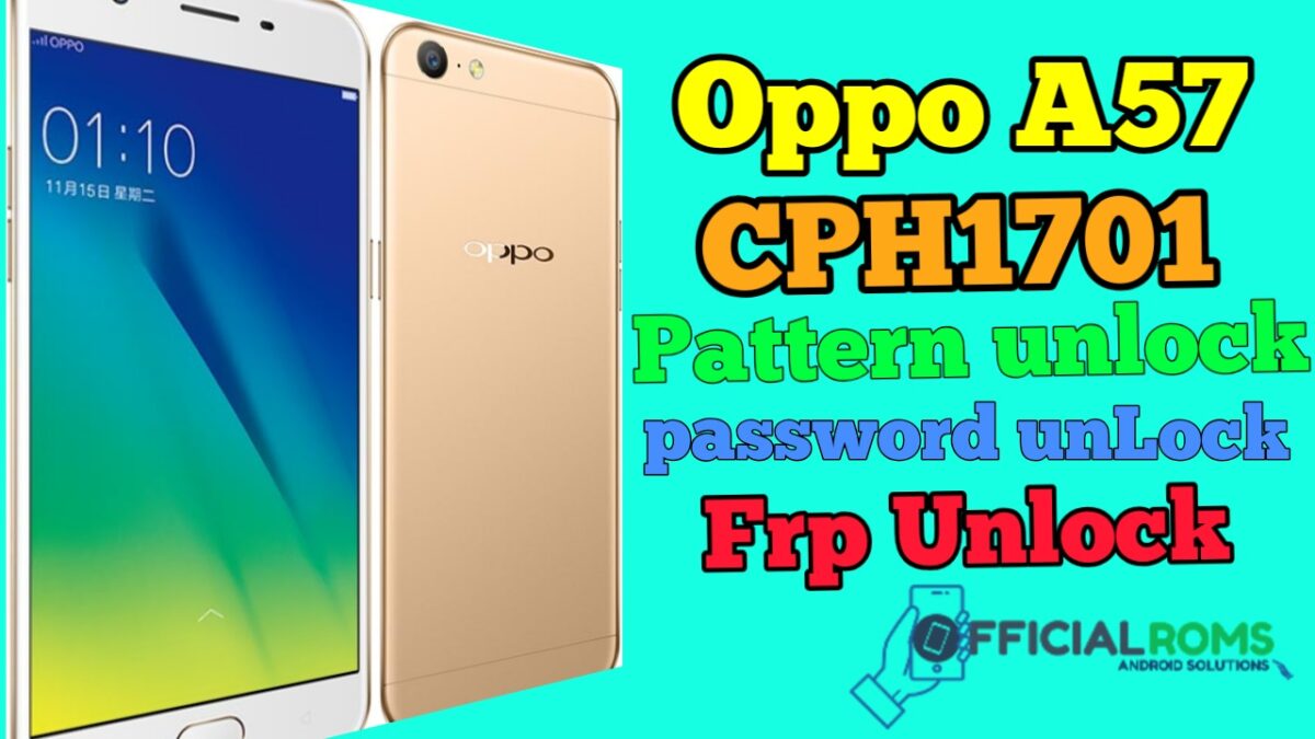Oppo A57 CPH1701 Pattern Unlock & Frp Without Box Oppo A57 Pattern 