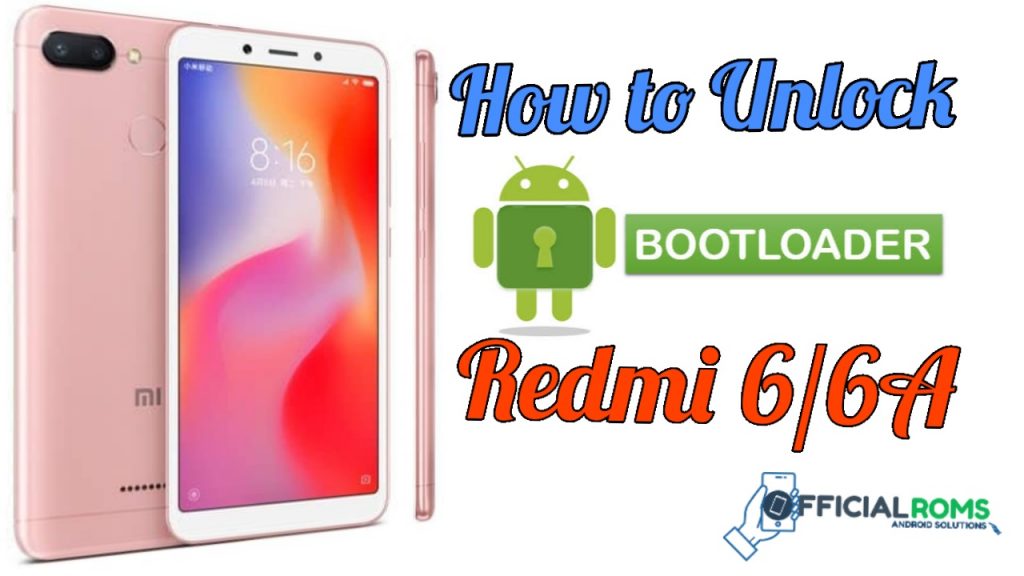 How To Unlock Bootloader On Redmi 6 Series Redmi 6A/6 Pro