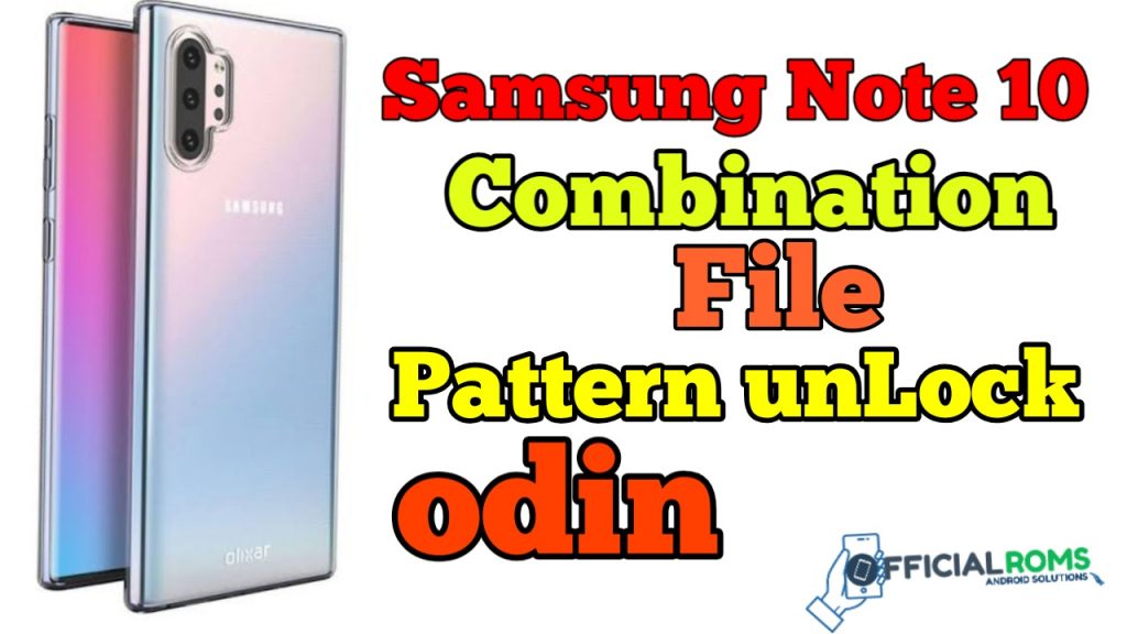 Samsung Note 10 Combination ROM Pattern Lock bypass frp google account