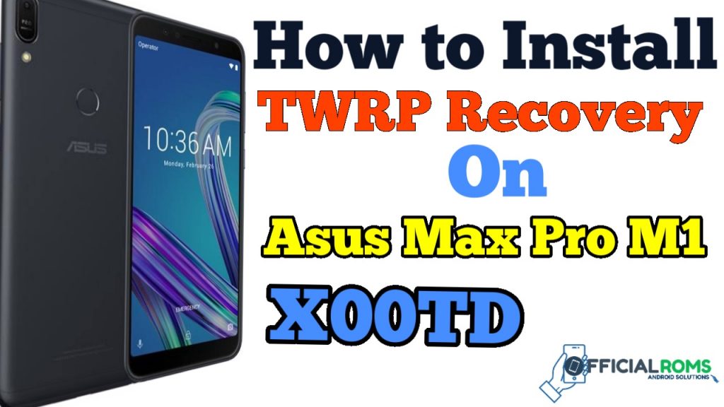 How to Install Twrp Recovery on Asus Max Pro M1