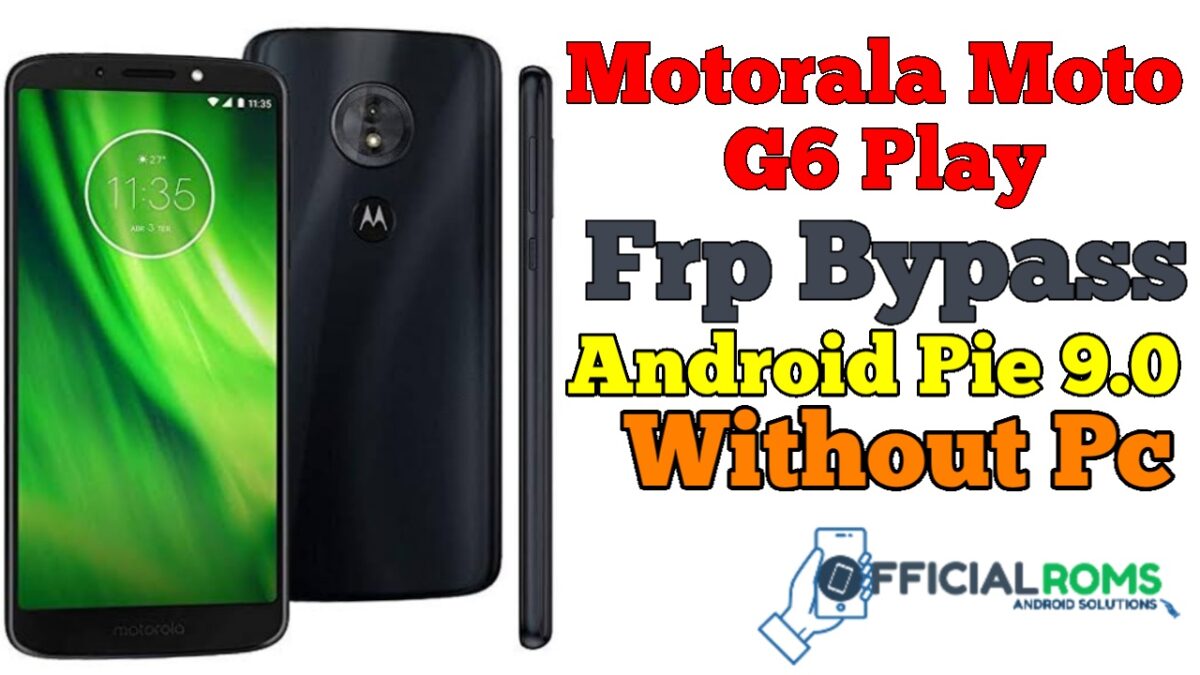 Motorola Moto G6 Play Frp Bypass Android Pie 9 Without Pc