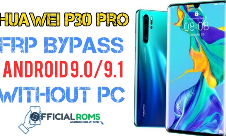 Huawei P30 Pro Bypass FRP | Remove FRP Without PC