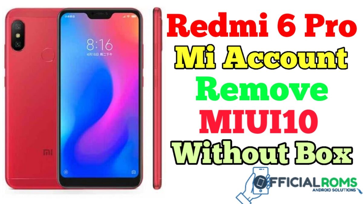 Redmi 6 pro mi account remove MIUI 10 Without Any Box miracle Box