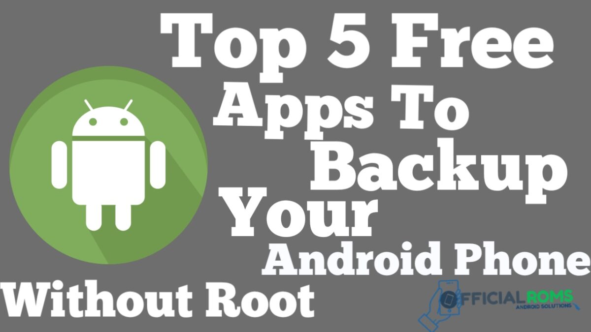 Top 5 Free Apps to Backup Your Android Phone Without Root