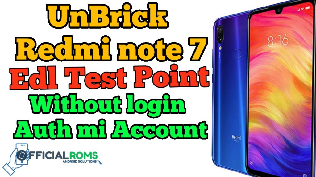 Unbrick Redmi Note 7 EDL Test-Point Mode Without Authorized Account Flash File