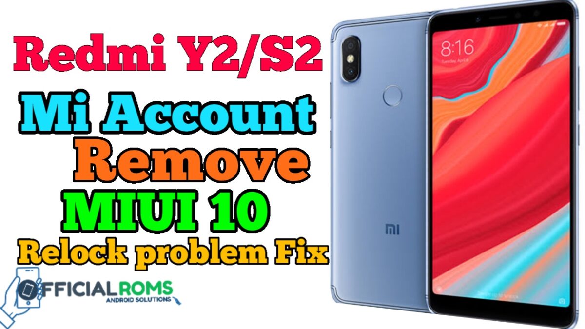 Redmi Y2/S2 Mi Account Remove MIUI 10 & Fixed Relock Problem