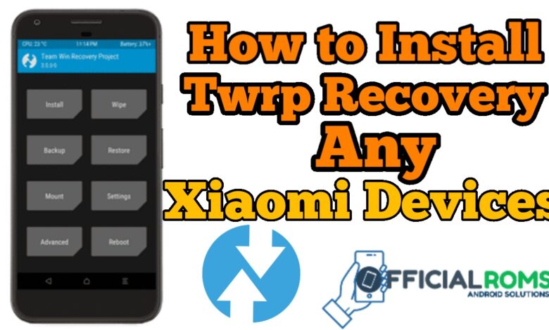 How to Install TWRP Recovery Any Xiaomi Phones (All Devices)
