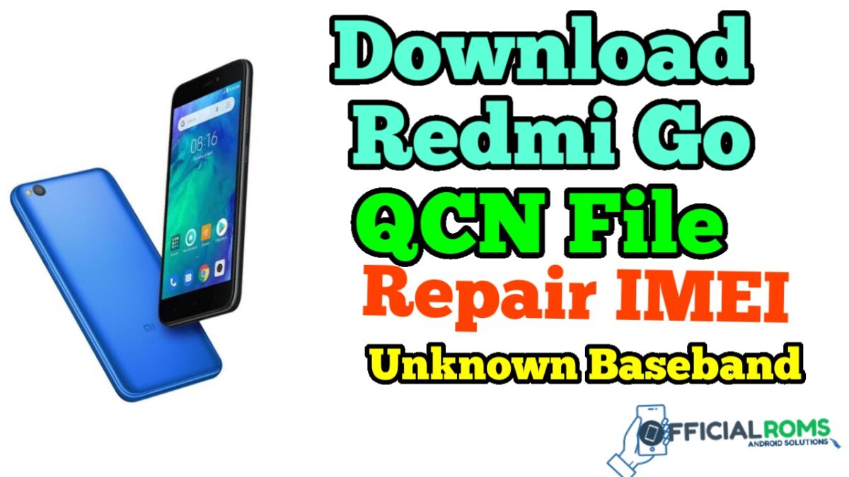 Redmi Go QCN File Repair IMEI & Unknown Baseband 1 Redmi Go QCN File Repair IMEI & Unknown Baseband