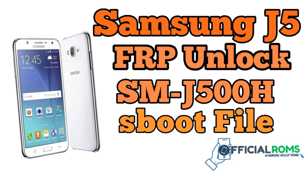 Samsung J5 FRP Unlock-SM-J500H ENG Boot File