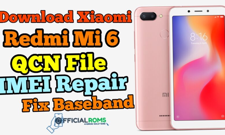 Xiaomi Redmi Mi 6 QCN File For IMEI Repair Fix Baseband