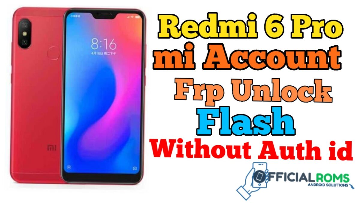 Xiaomi Redmi 6 Pro Mi Account remove Without Auth id