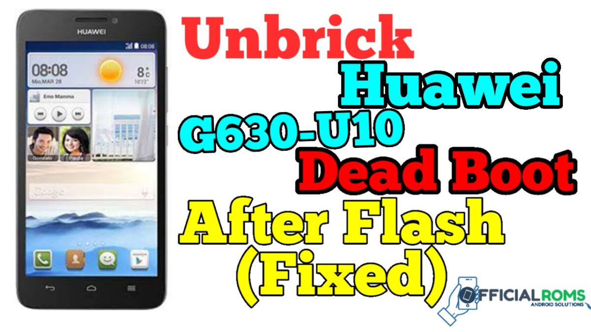 Unbrick Huawei G630-U10 Dead Boot After Flash (Fixed)