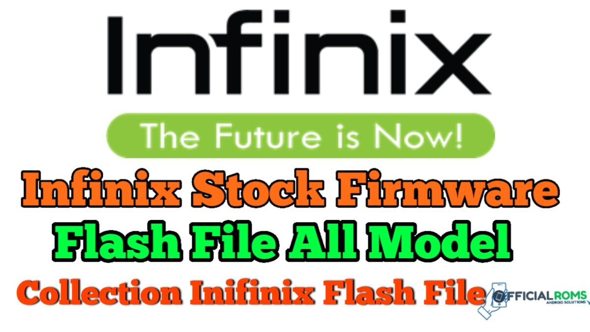 Infinix Official Stock Firmware Flash File (Collection) All Model