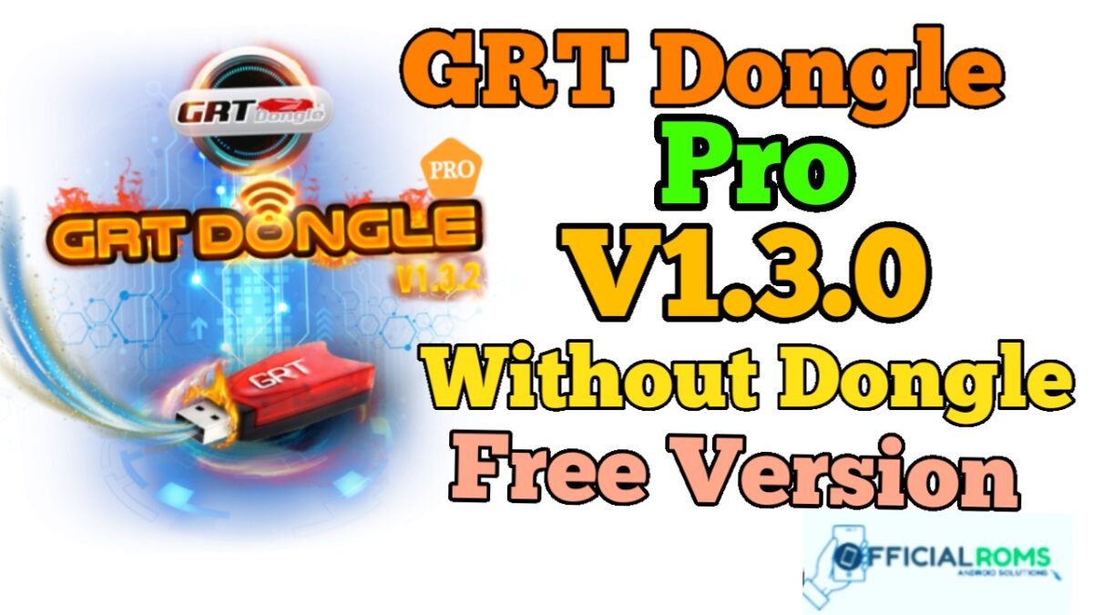 GRT Dongle Pro 1.3.0 Without Dongle Free Version Download 1 GRT Dongle Pro 1.3.0 Without Dongle Free Version Download