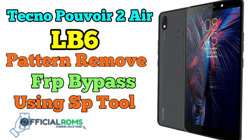 Tecno Pouvoir 2 Air (LB6) Pattern Unlock & Frp Bypass Using Sp Tool