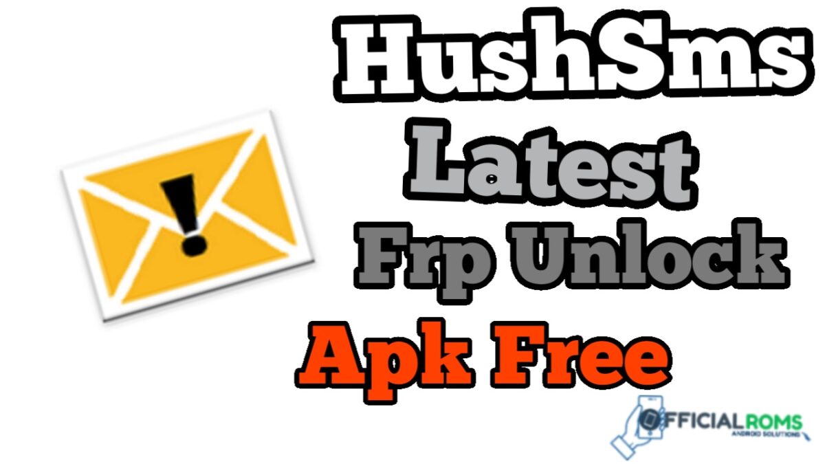 HushSMS Latest Frp Unlock Apk Free Download Samsung