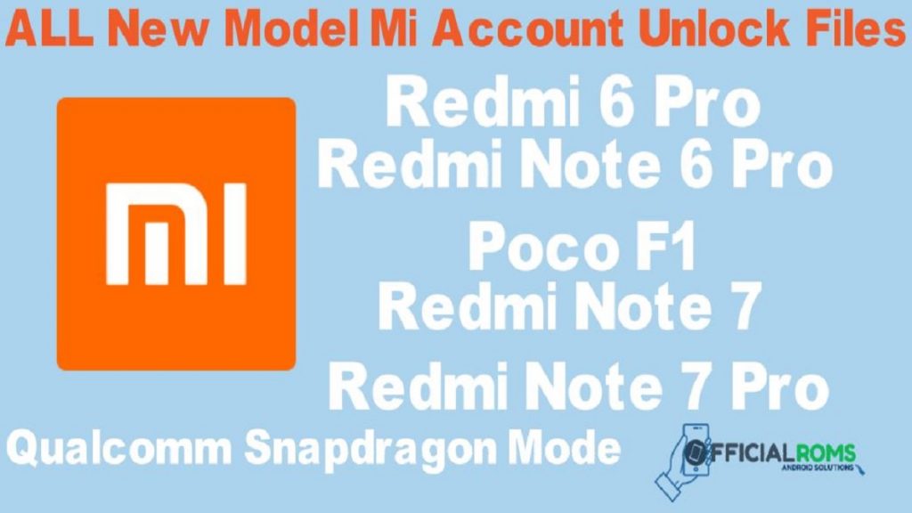 All New Model Mi Account Unlock Files Without Any Box & Flashing 2019