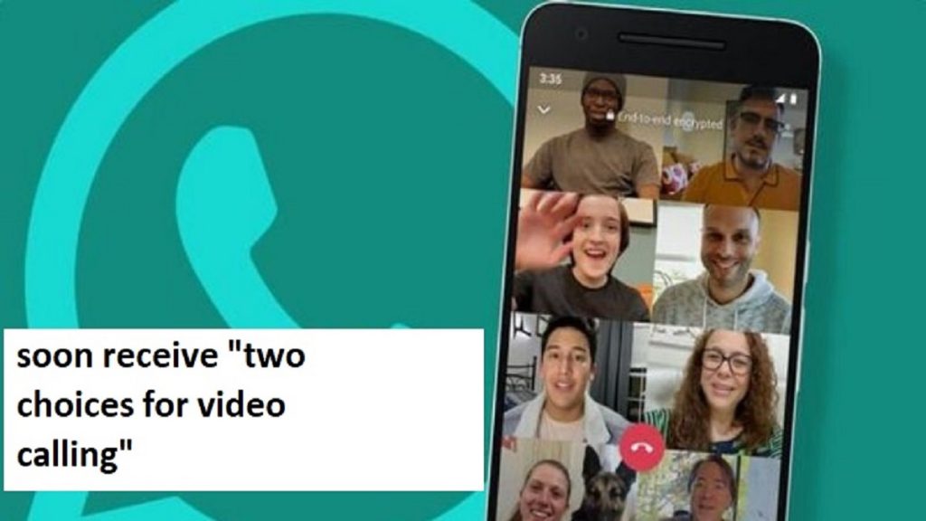 Whatsapp users can soon receive "two choices for video calling"