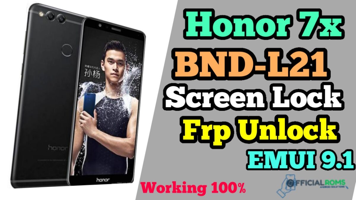 Honor 7x BND-L21 Screen Lock & Frp Unlock Android 9.0 EMUI 9.1