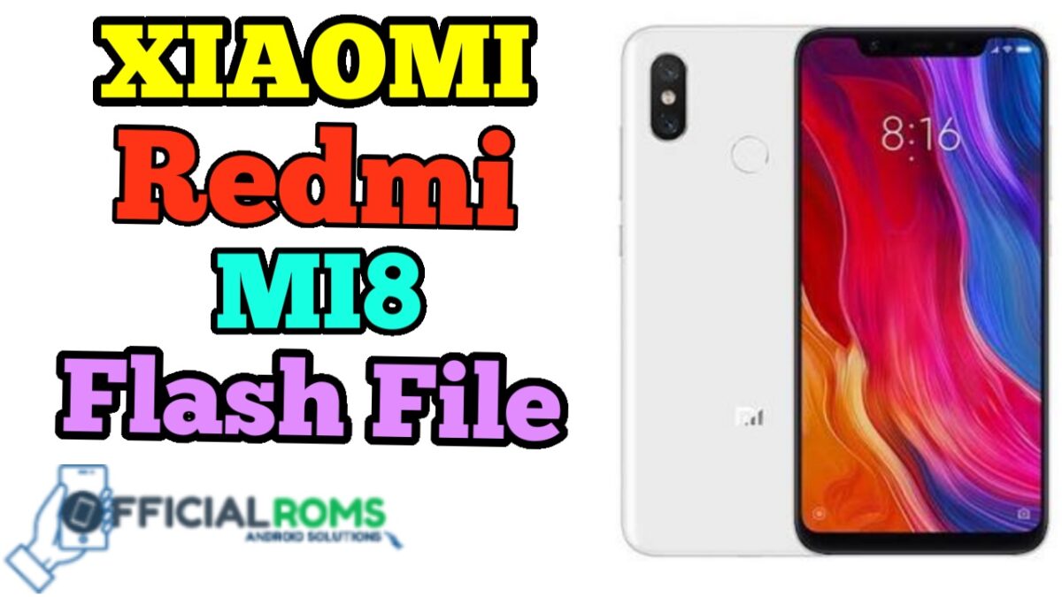 Xiaomi Mi8 Mi 8 Flash File Firmware Latest Stock ROM
