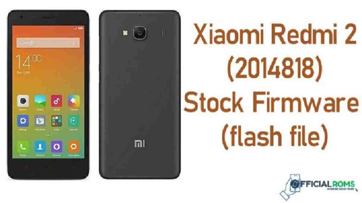 Xiaomi Redmi 2 (2014818) Stock Firmware (flash file) MIUI 11 2020