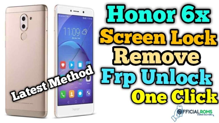 Honor 6x Screen Lock Remove Frp Unlock One Click Latest Method