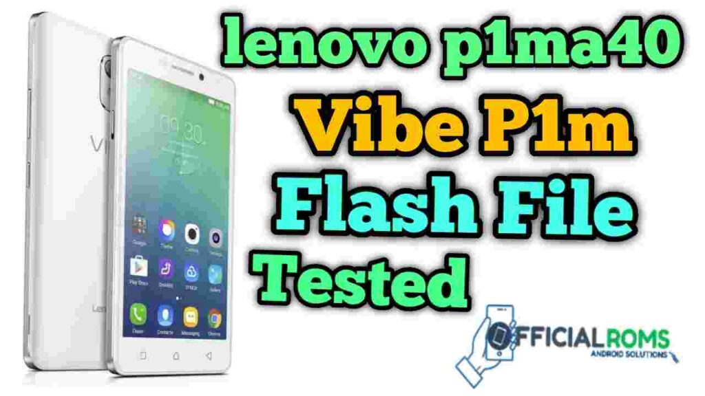 Lenovo Vibe p1ma40 flash file tested (Stock ROM)
