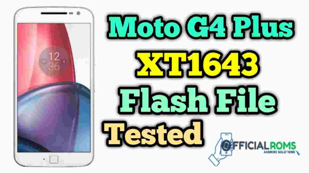 Moto G4 Plus xt1643 flash file Tested Stock ROM