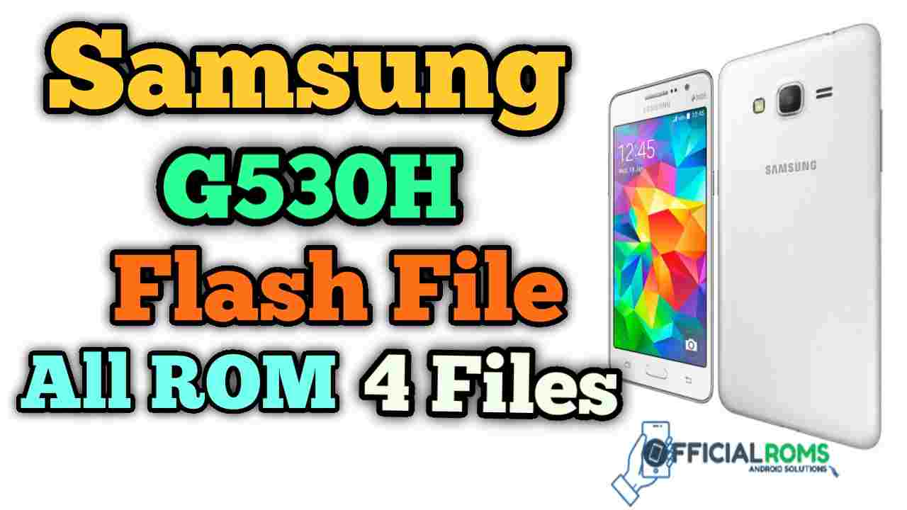 samsung g530h flash file (4 Files) Firmware ROM