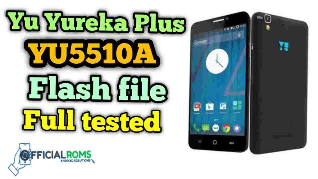Yureka Plus YU5510A flash file Tested Stock ROM
