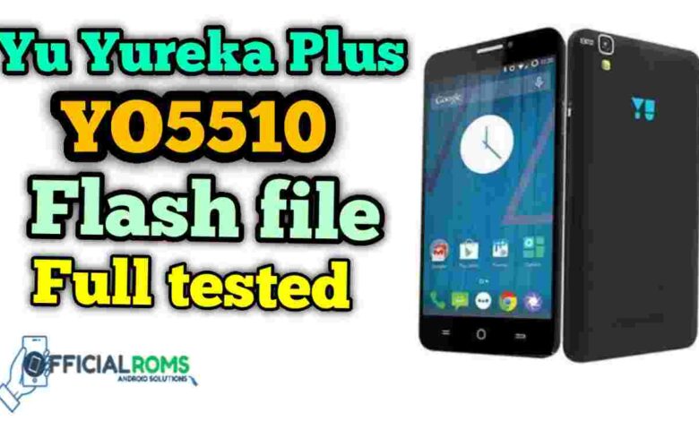 Yu Yureka Plus YO5510 flash file Tested Stock ROM
