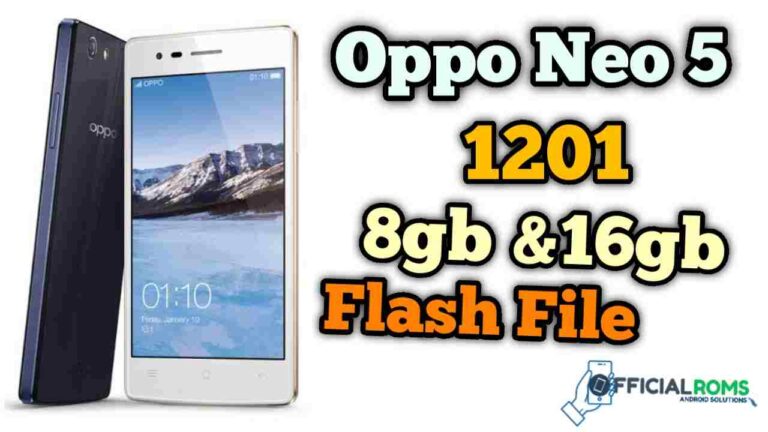 Oppo Neo 5 1201 (8GB & 16GB) Flash File Tested File 2022