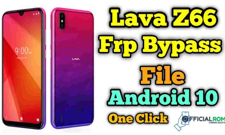 Lava Z66 FRP Bypass File Android 10 One Click Remove