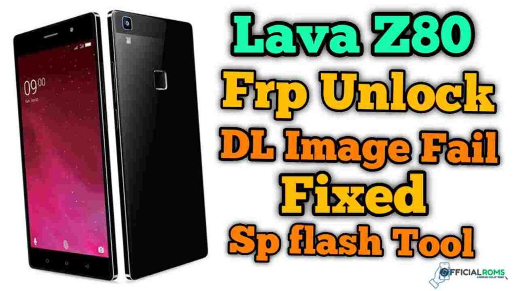 Lava Z80 Frp Unlock & Fix DL IMAGE FAIL! Use SP Flash tool