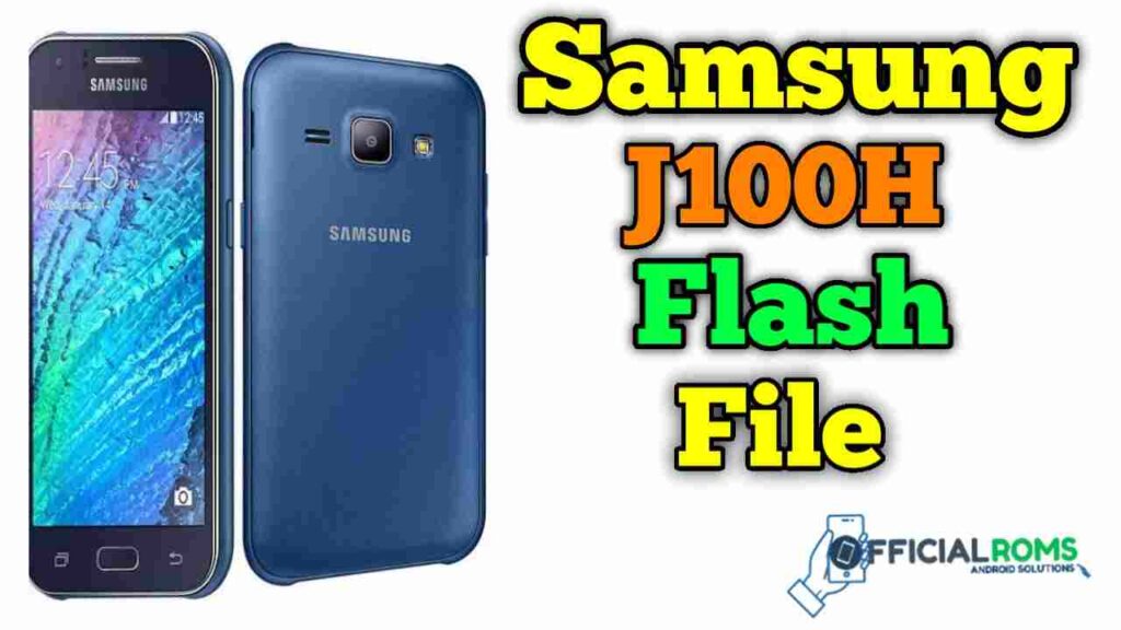 samsung j100h flash file Tested File (Stock ROM)