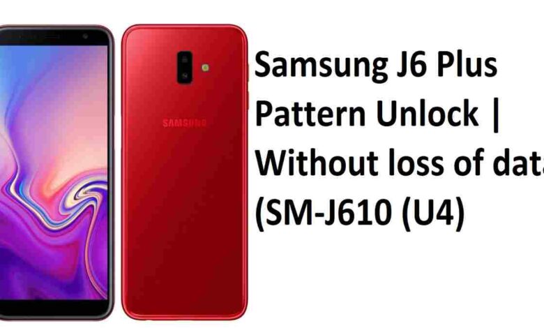 Samsung J6 Plus Pattern Unlock | Without loss of data (SM-J610 (U4)