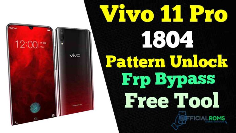 Vivo V11 Pro 1804 Pattern Unlock & Frp Bypass Free Tool