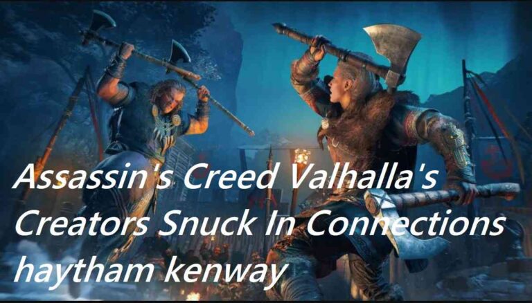haytham kenway: An assassin at Assassin's Creed Valhalla shares a Little but Interesting connection to Some templar at Assassin's Creed III