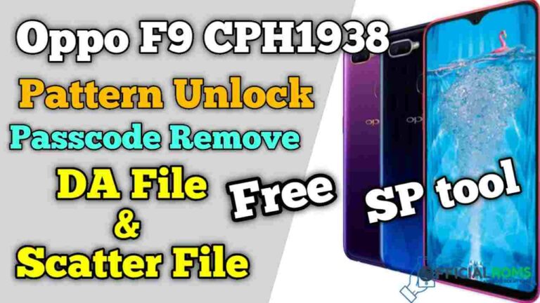 Oppo F9 CPH1938 DA File & Scatter File Unlock Pattern SP Tool