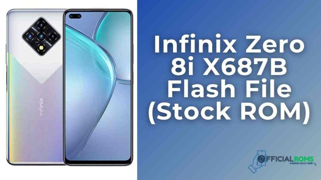 Infinix Zero 8i X687B Flash File (Stock ROM)