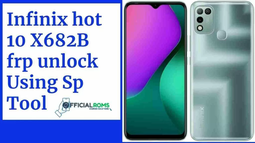 Infinix hot 10 X682B frp unlock Using Sp Tool 2023