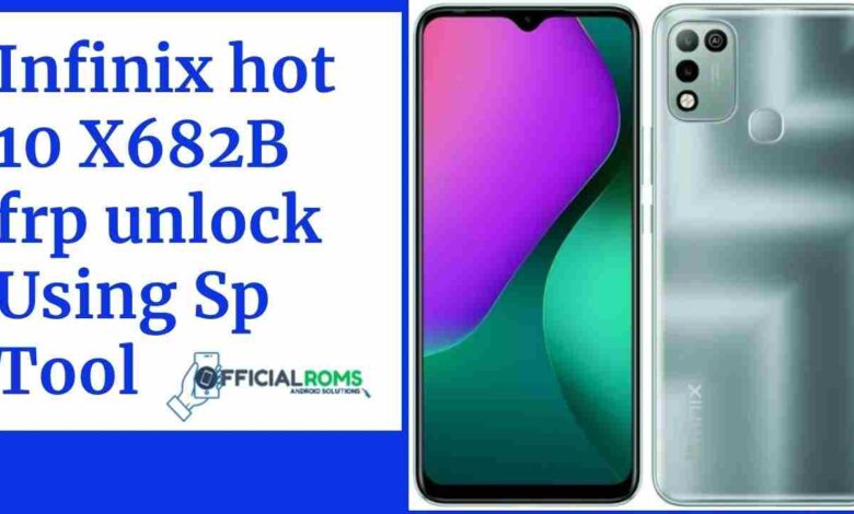 Infinix hot 10 X682B frp unlock Using Sp Tool 2021
