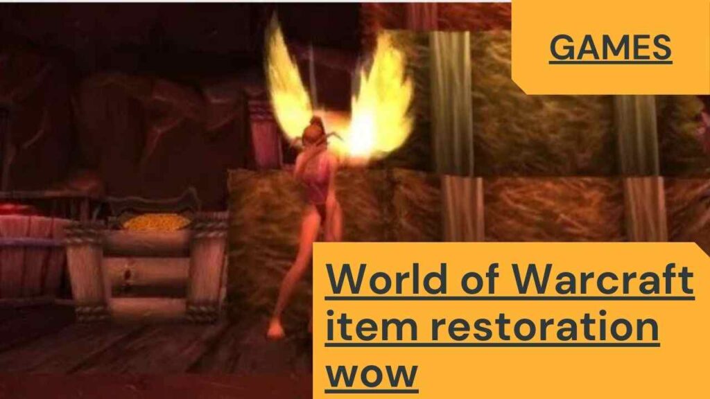 World of Warcraft item restoration wow